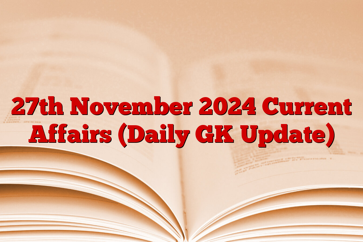27th November 2024 Current Affairs (Daily GK Update)