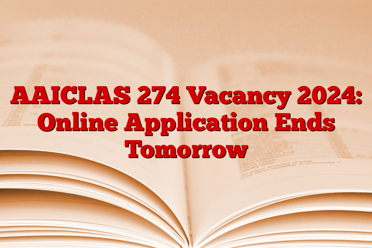 AAICLAS 274 Vacancy 2024: Online Application Ends Tomorrow