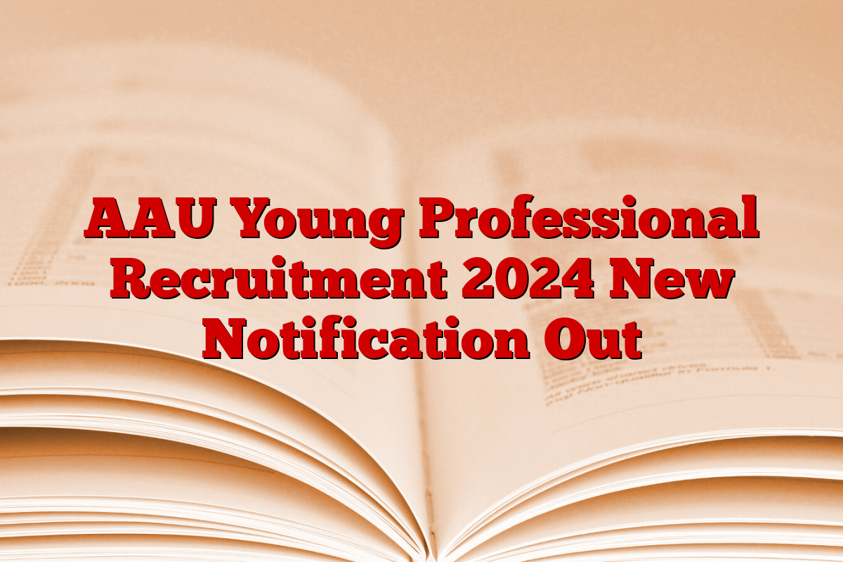 AAU Young Professional Recruitment 2024 New Notification Out
