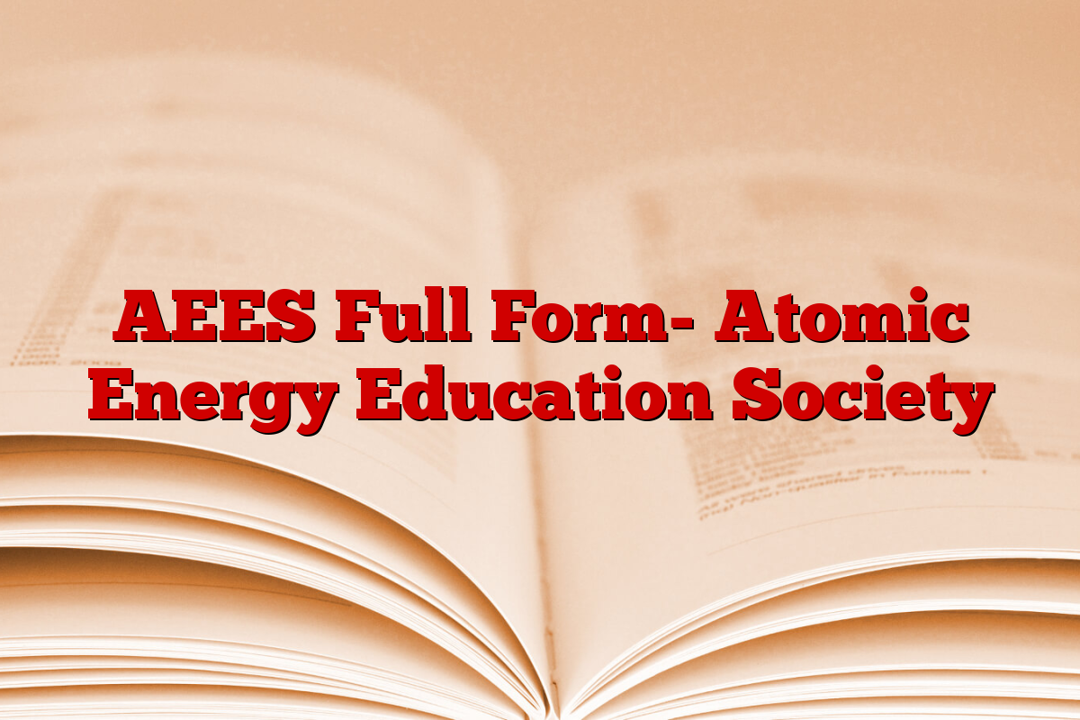 AEES Full Form- Atomic Energy Education Society