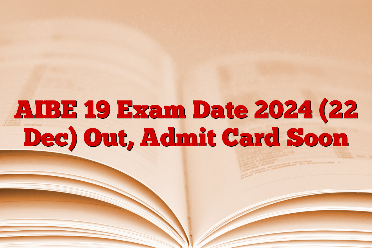 AIBE 19 Exam Date 2024 (22 Dec) Out, Admit Card Soon