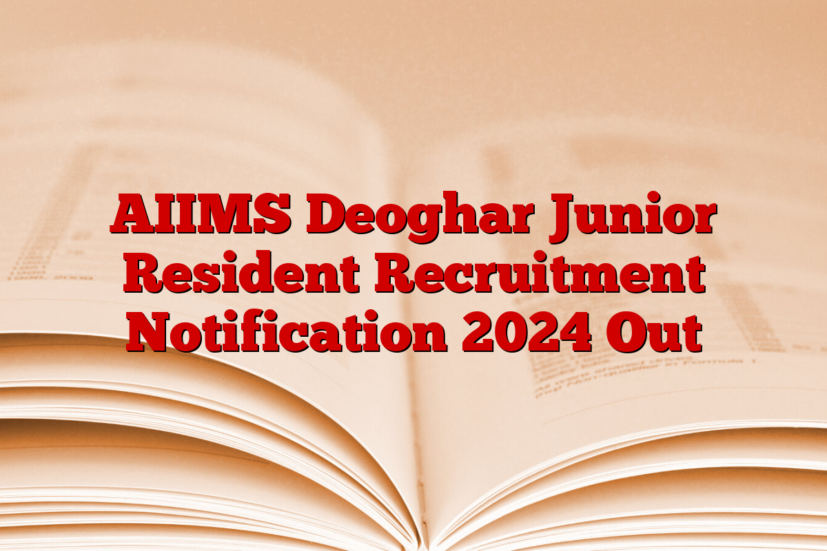 AIIMS Deoghar Junior Resident Recruitment Notification 2024 Out