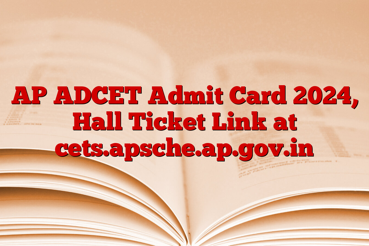 AP ADCET Admit Card 2024, Hall Ticket Link at cets.apsche.ap.gov.in