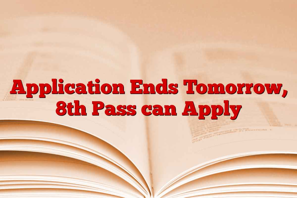 Application Ends Tomorrow, 8th Pass can Apply