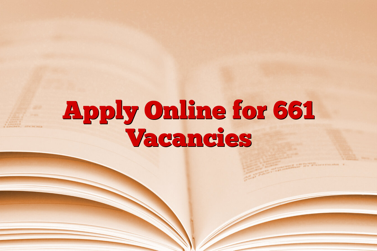 Apply Online for 661 Vacancies