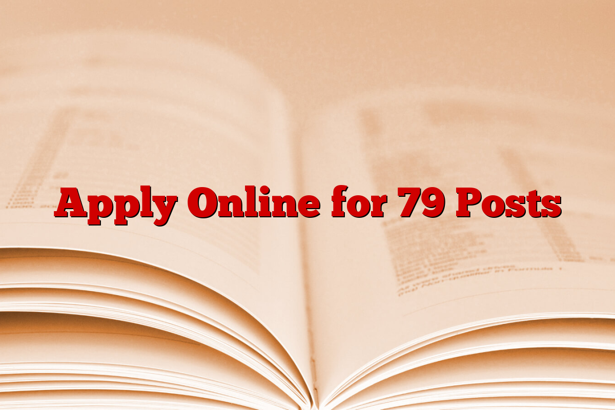 Apply Online for 79 Posts