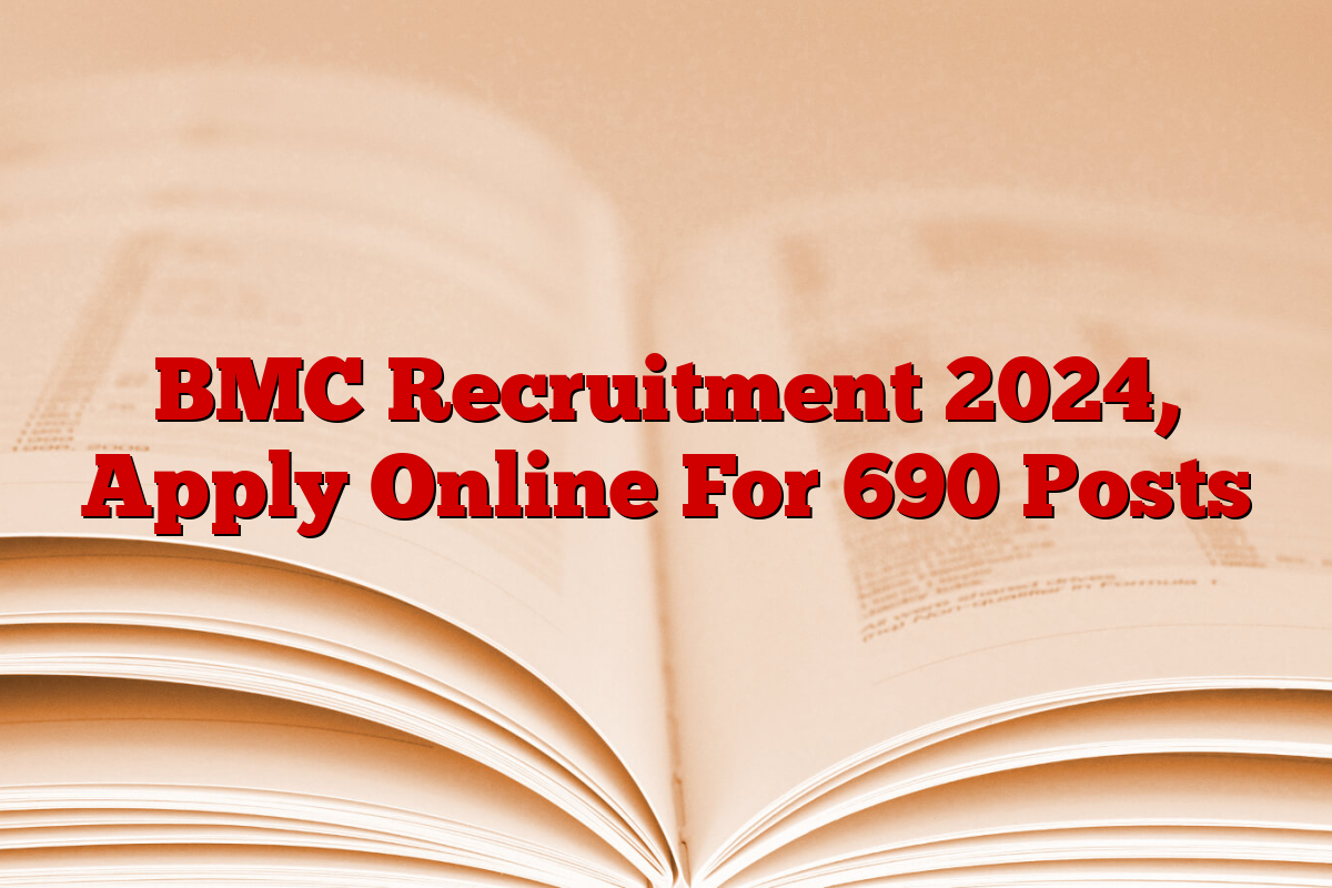 BMC Recruitment 2024, Apply Online For 690 Posts