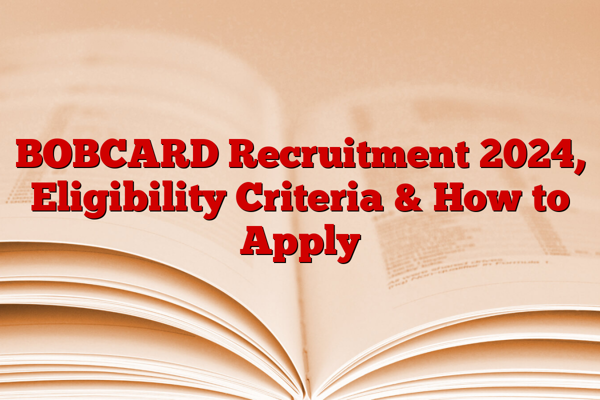 BOBCARD Recruitment 2024, Eligibility Criteria & How to Apply