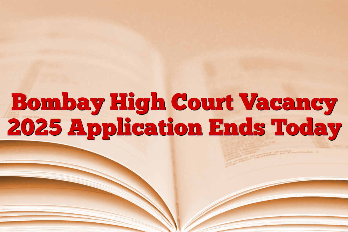 Bombay High Court Vacancy 2025 Application Ends Today