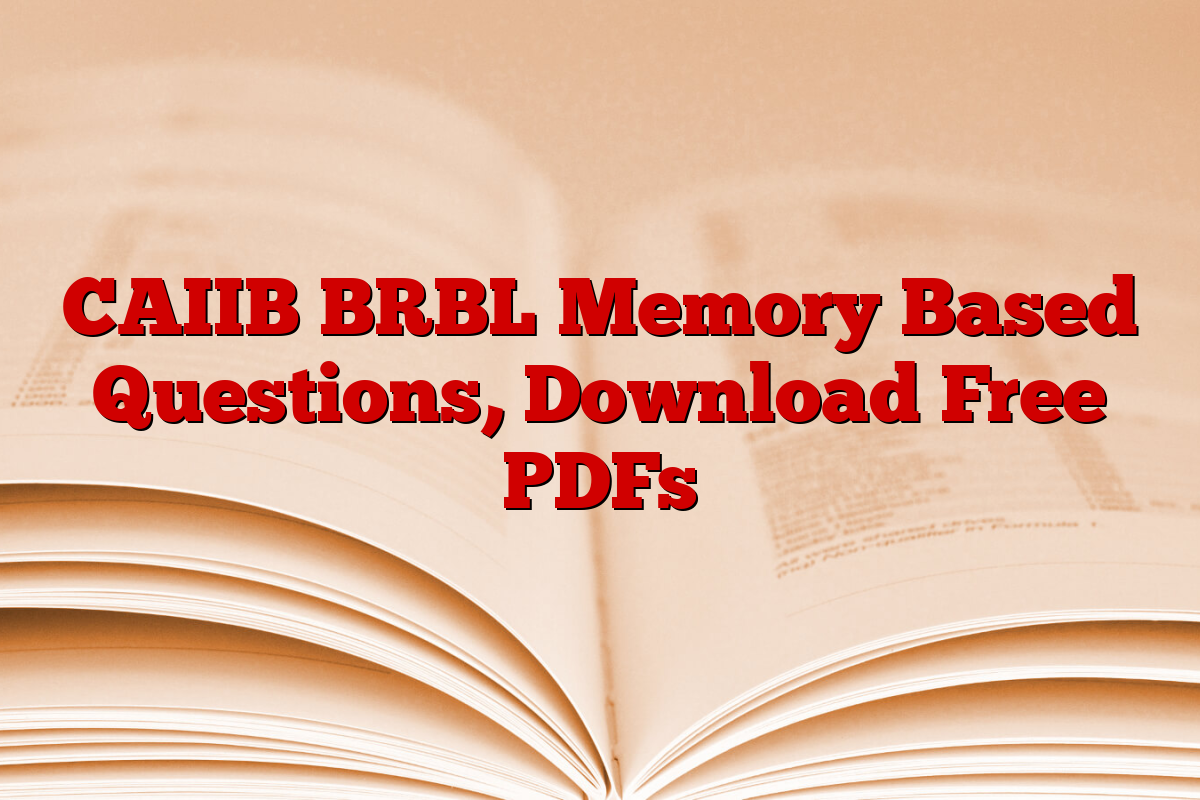 CAIIB BRBL Memory Based Questions, Download Free PDFs