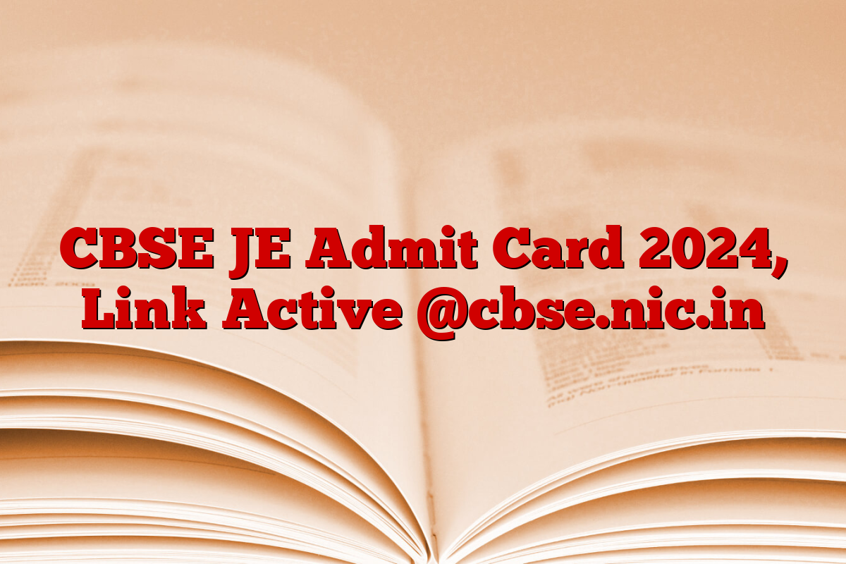 CBSE JE Admit Card 2024, Link Active @cbse.nic.in