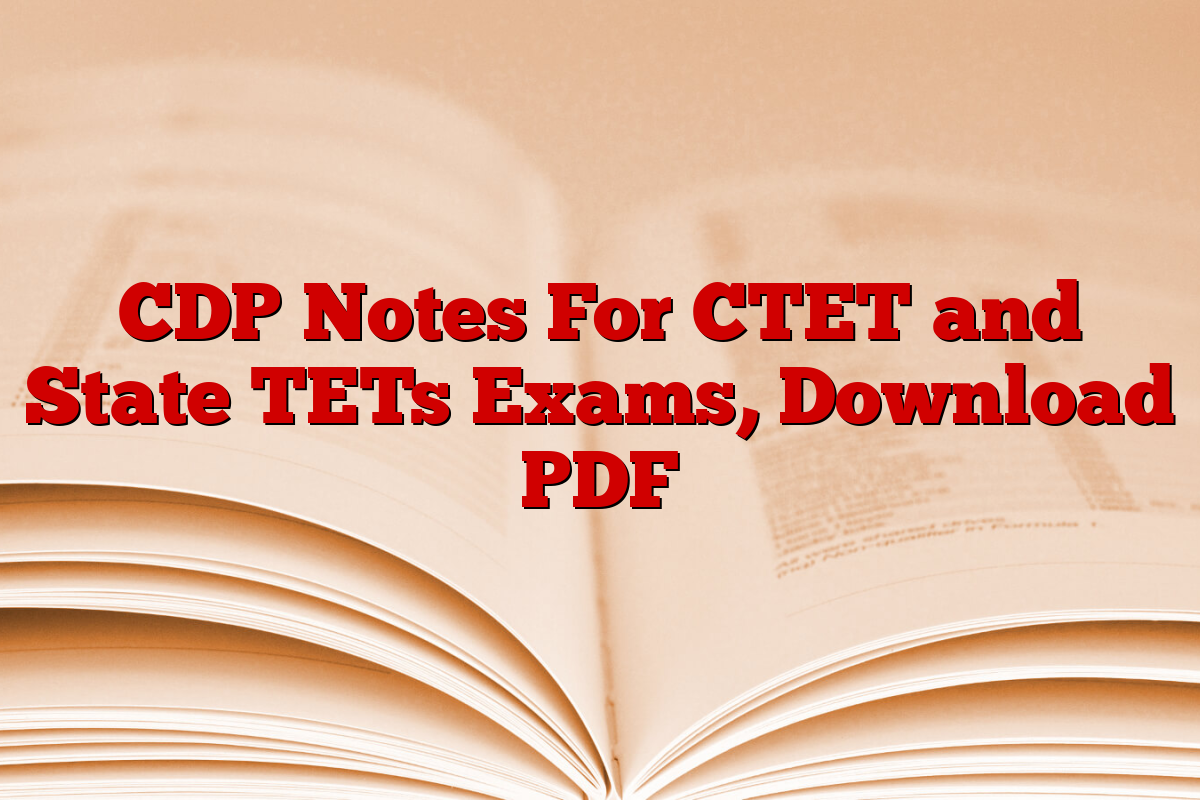 CDP Notes For CTET and State TETs Exams, Download PDF