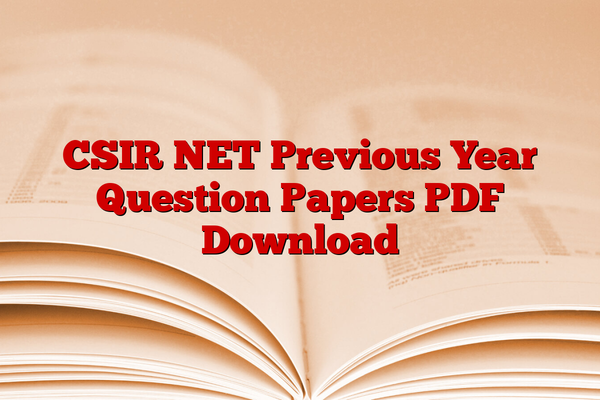 CSIR NET Previous Year Question Papers PDF Download CSIR NET Previous Year Question Papers PDF Download