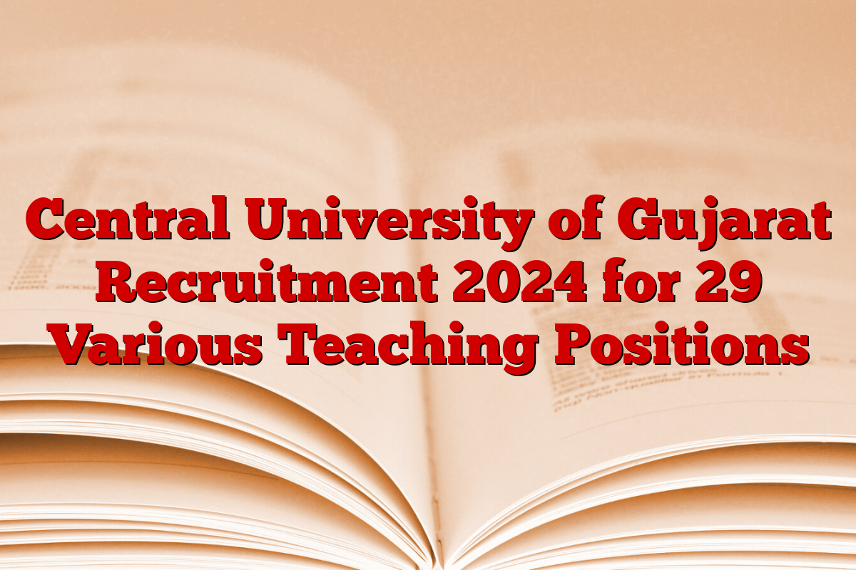 Central University of Gujarat Recruitment 2024 for 29 Various Teaching Positions