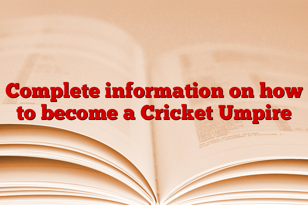 Complete information on how to become a Cricket Umpire