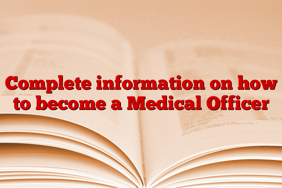 Complete information on how to become a Medical Officer