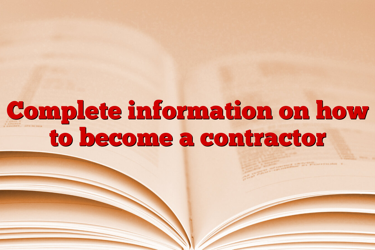 Complete information on how to become a contractor