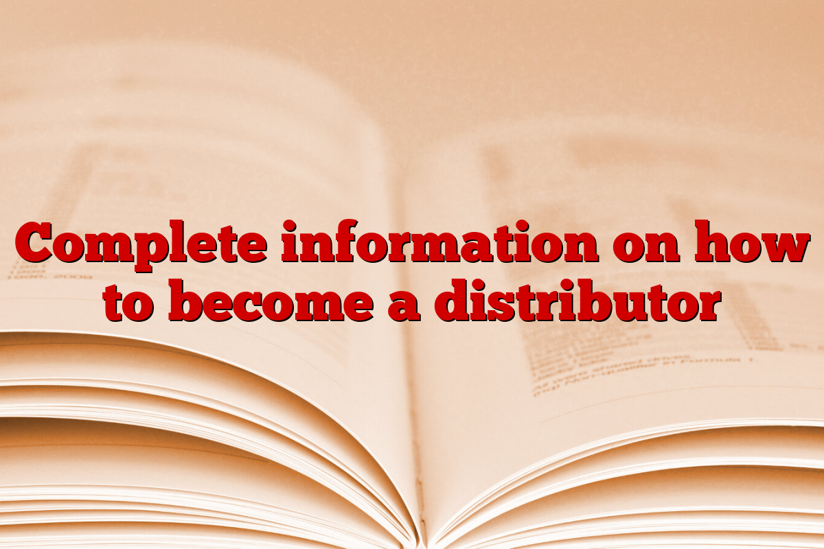 Complete information on how to become a distributor