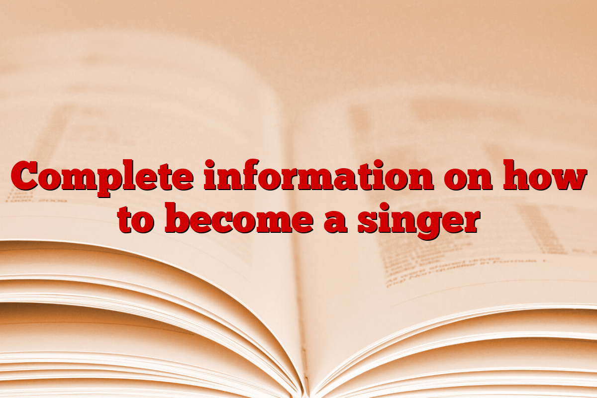 Complete information on how to become a singer