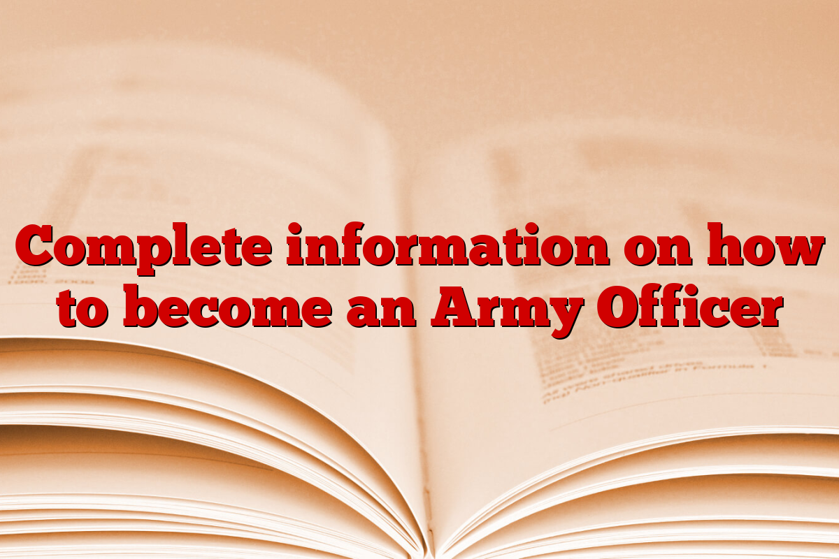 Complete information on how to become an Army Officer