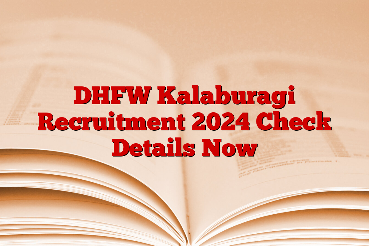 DHFW Kalaburagi Recruitment 2024 Check Details Now