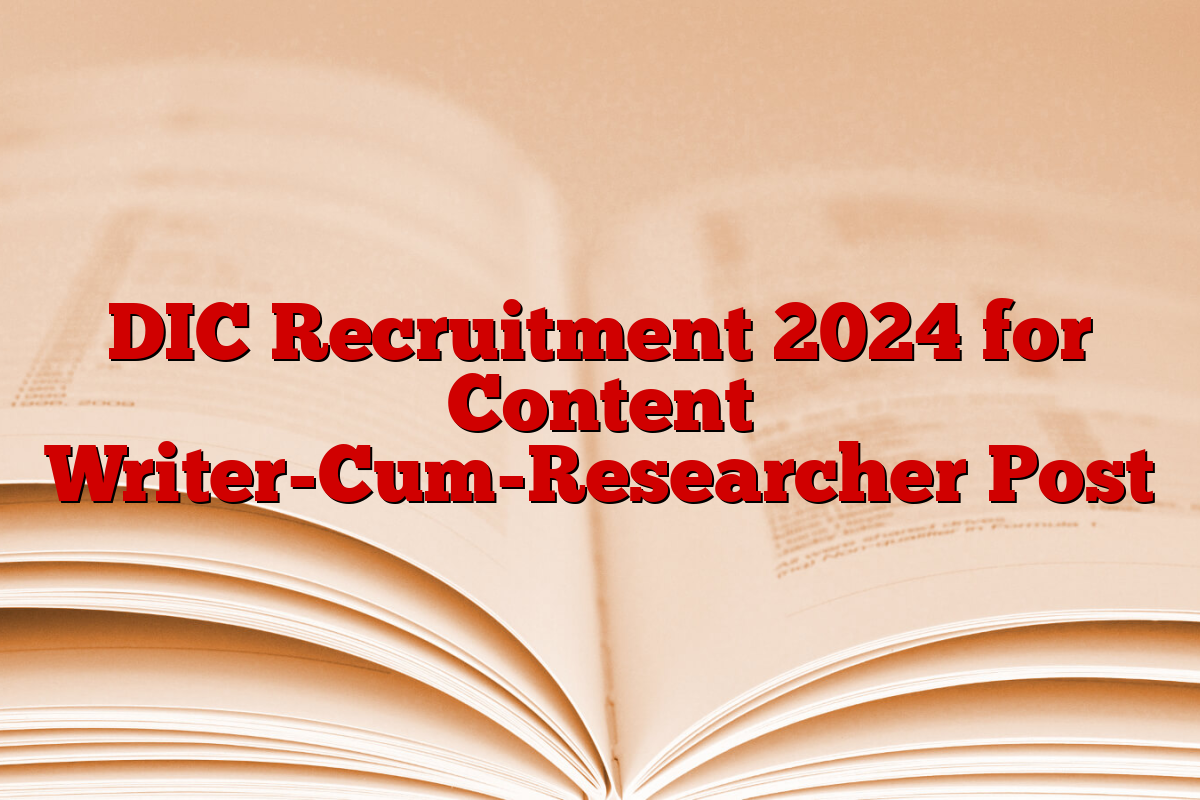 DIC Recruitment 2024 for Content Writer-Cum-Researcher Post
