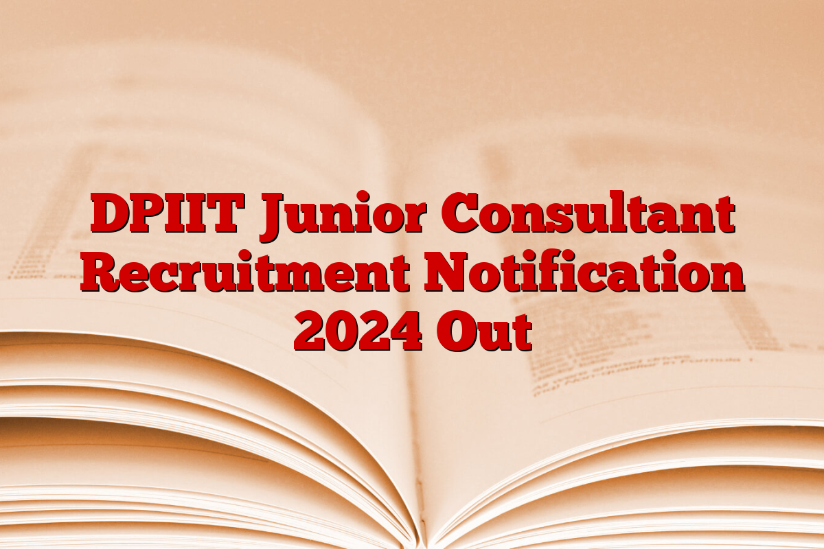 DPIIT Junior Consultant Recruitment Notification 2024 Out