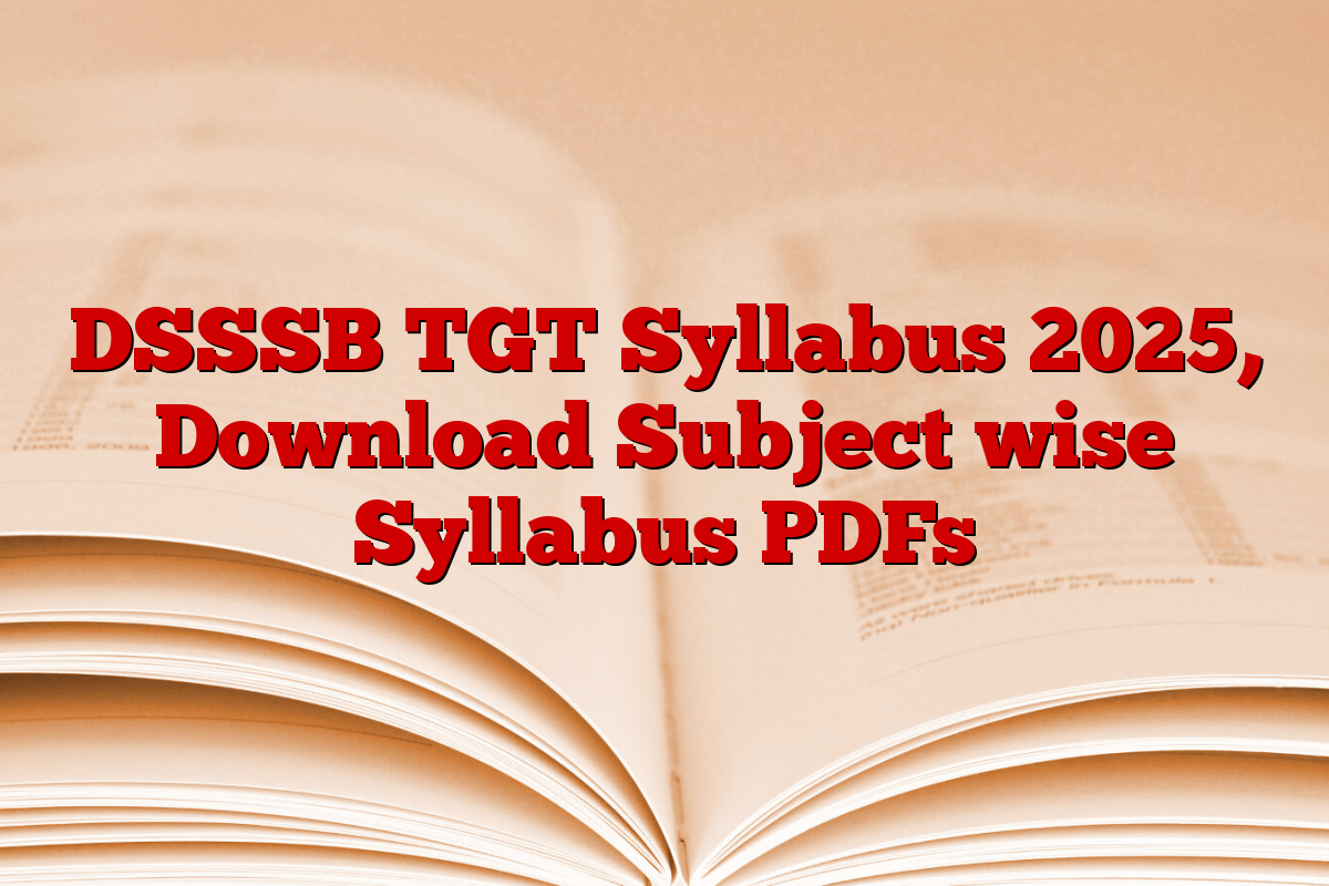 DSSSB TGT Syllabus 2025, Download Subject wise Syllabus PDFs