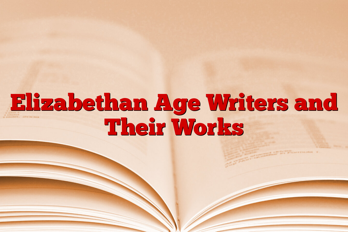 Elizabethan Age Writers and Their Works