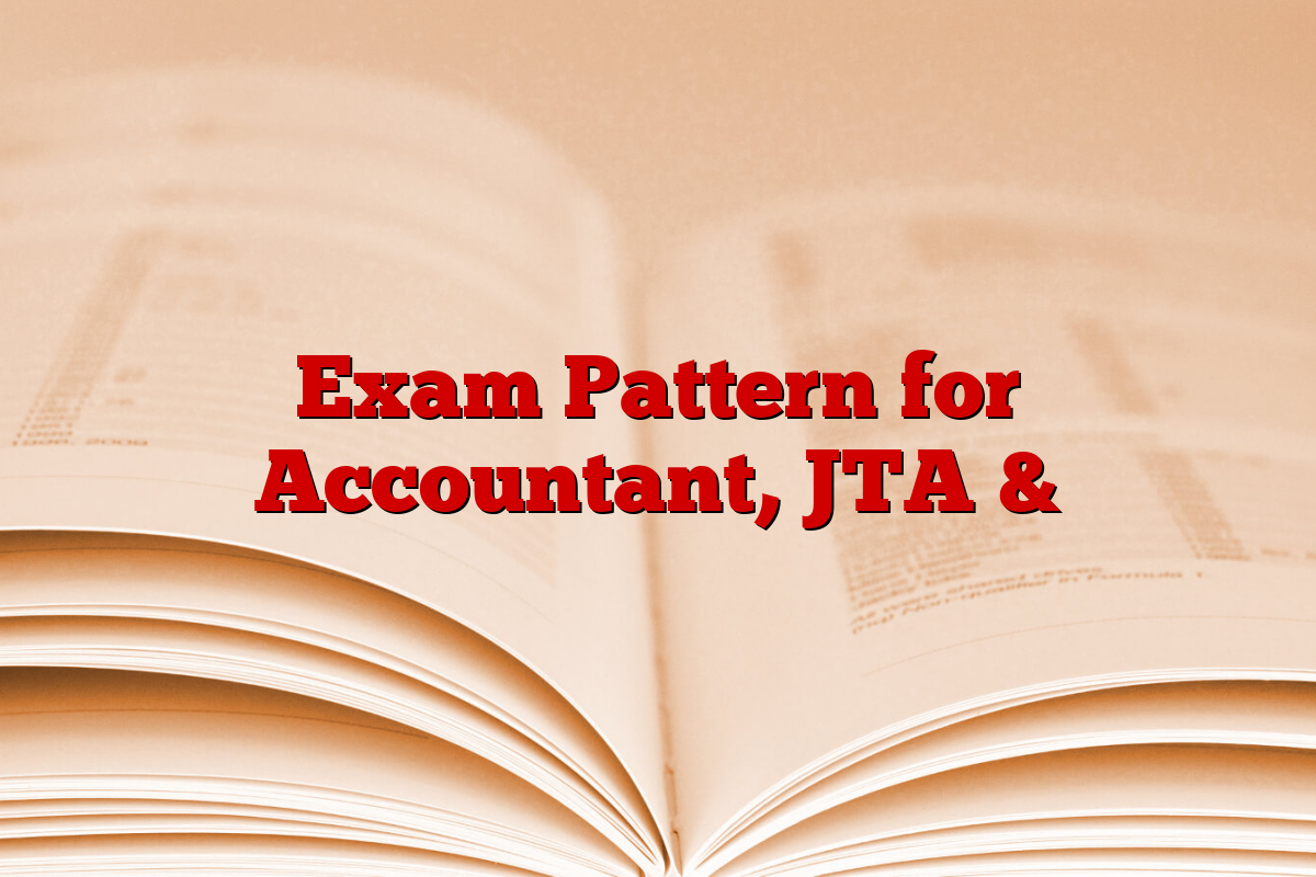 Exam Pattern for Accountant, JTA &