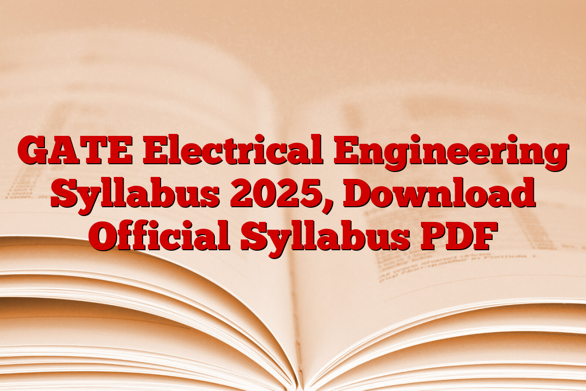 GATE Electrical Engineering Syllabus 2025, Download Official Syllabus PDF