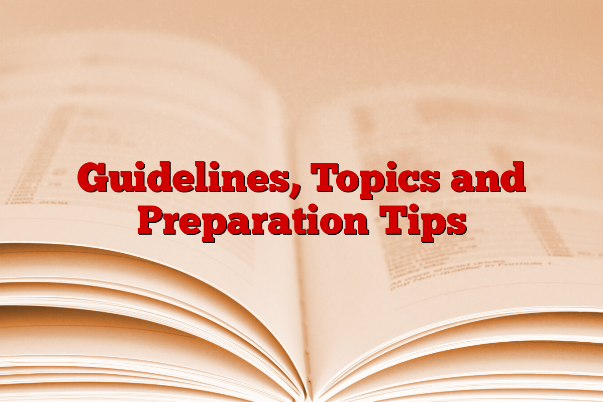 Guidelines, Topics and Preparation Tips