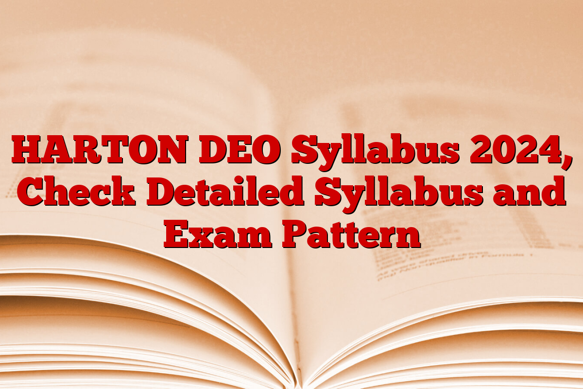 HARTON DEO Syllabus 2024, Check Detailed Syllabus and Exam Pattern