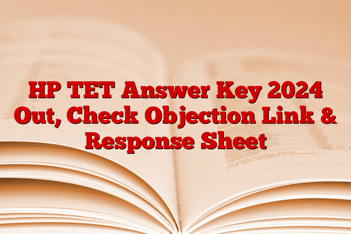 HP TET Answer Key 2024 Out, Check Objection Link & Response Sheet