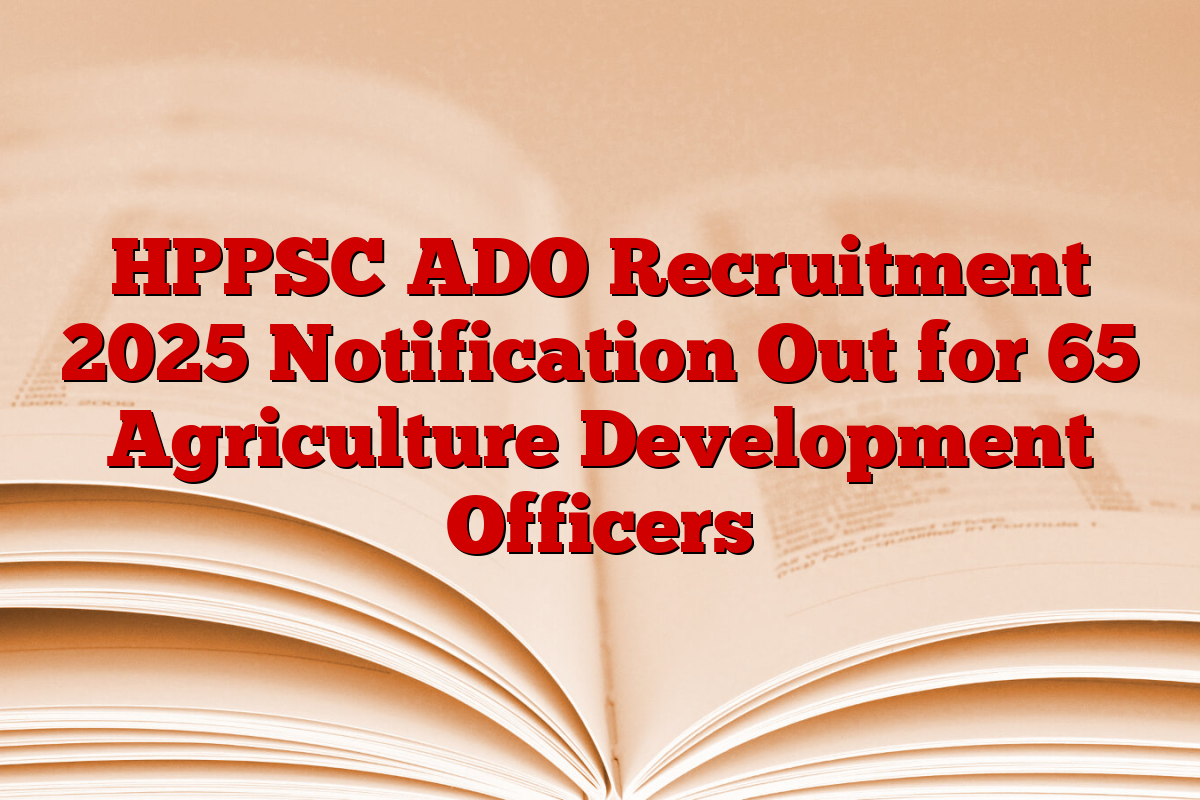 HPPSC ADO Recruitment 2025 Notification Out for 65 Agriculture Development Officers