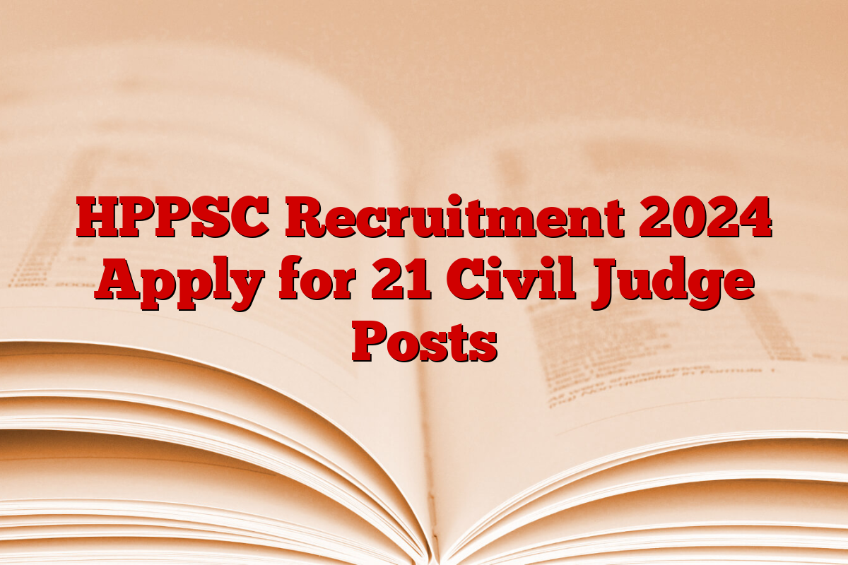HPPSC Recruitment 2024 Apply for 21 Civil Judge Posts