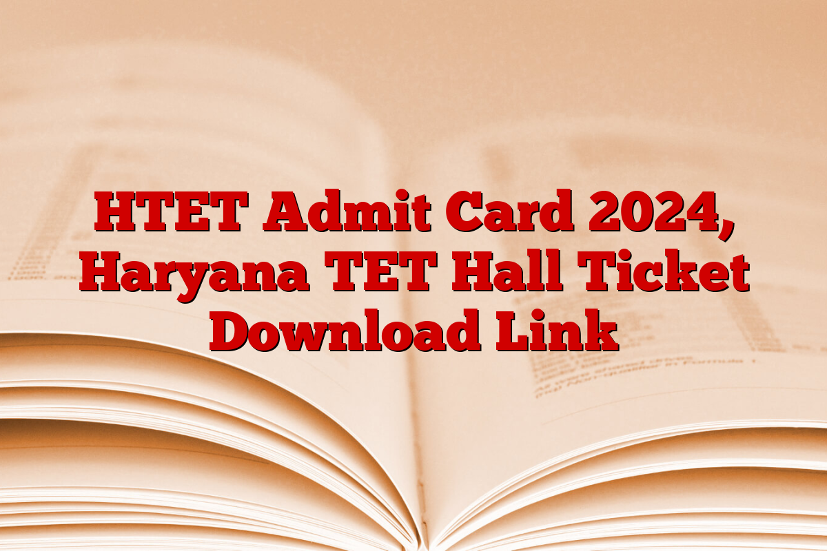 HTET Admit Card 2024, Haryana TET Hall Ticket Download Link