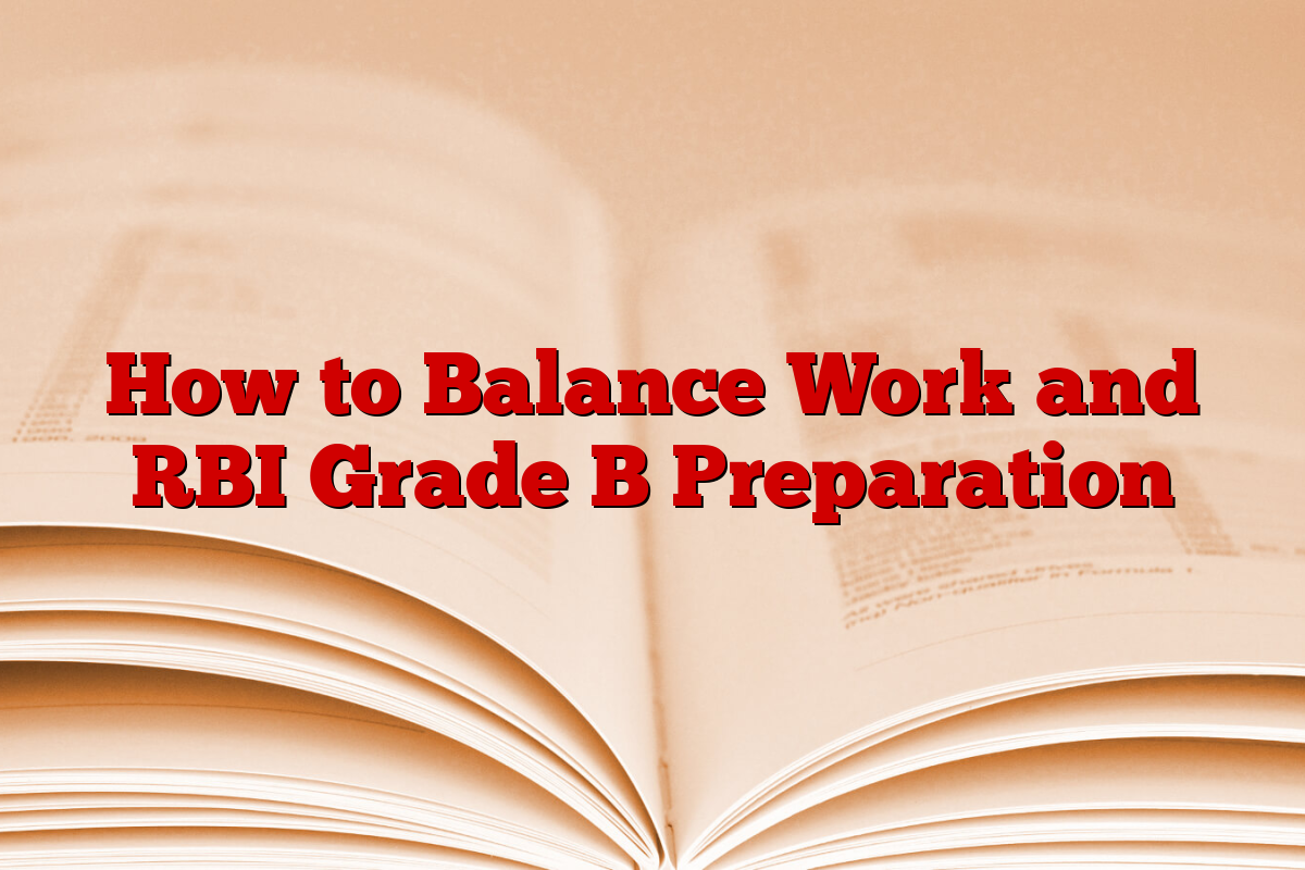 How to Balance Work and RBI Grade B Preparation