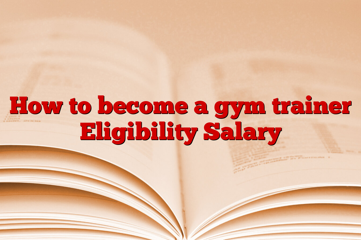 How to become a gym trainer Eligibility Salary