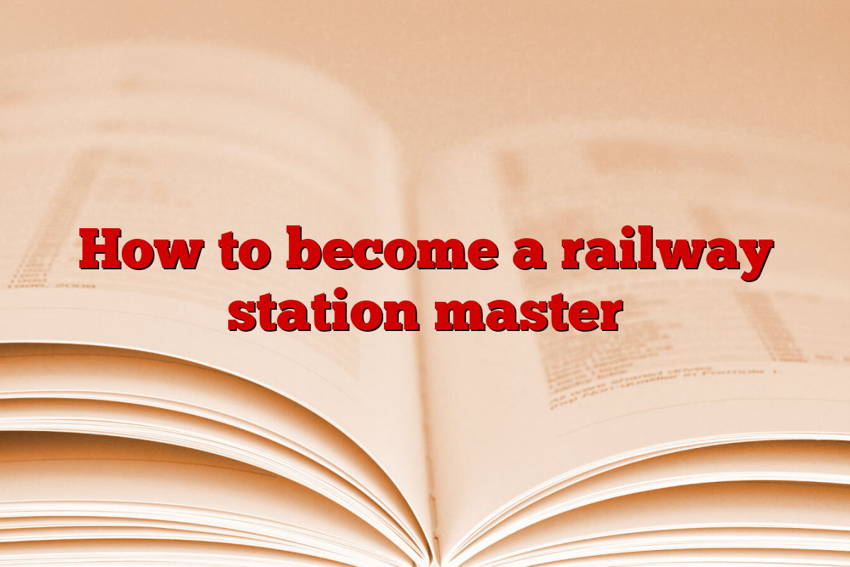 How to become a railway station master
