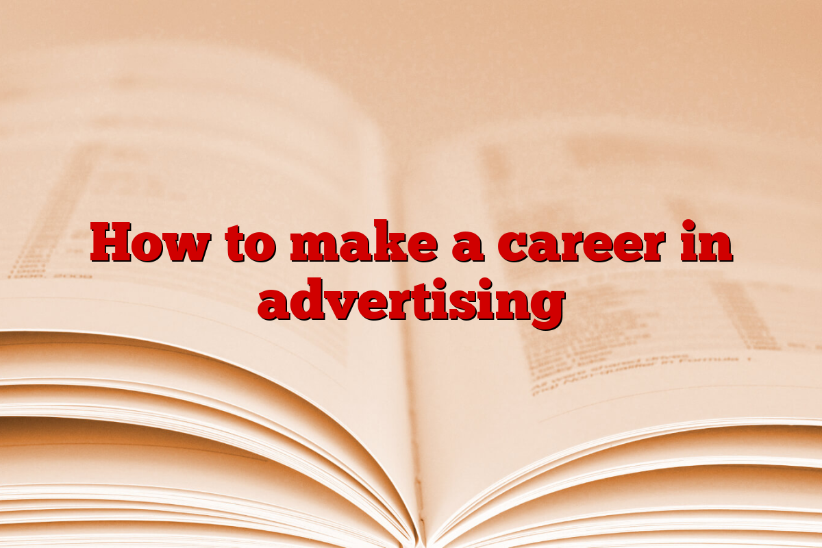 How to make a career in advertising
