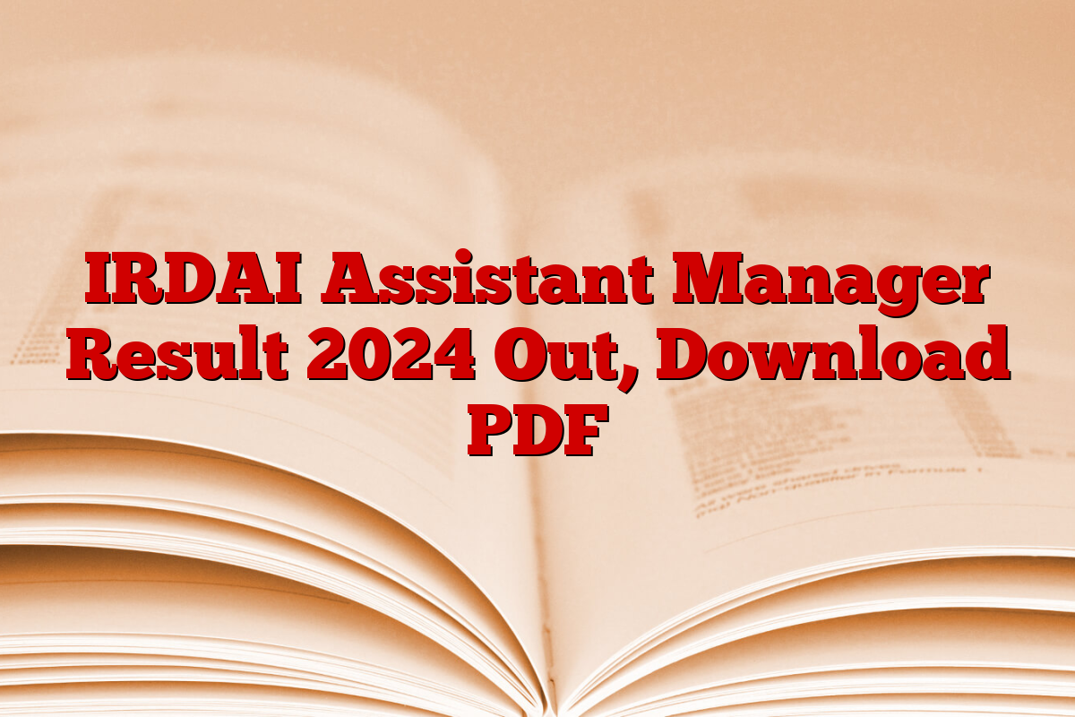 IRDAI Assistant Manager Result 2024 Out, Download PDF