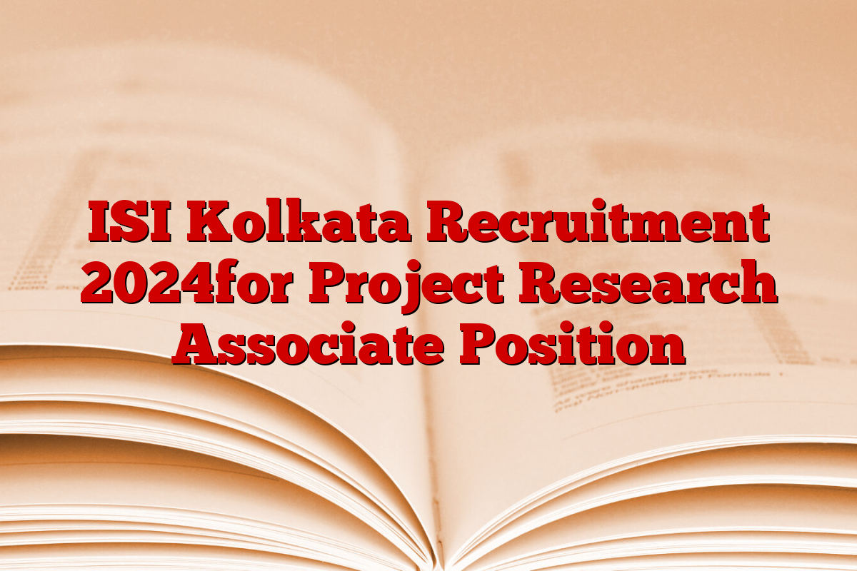 ISI Kolkata Recruitment 2024for Project Research Associate Position