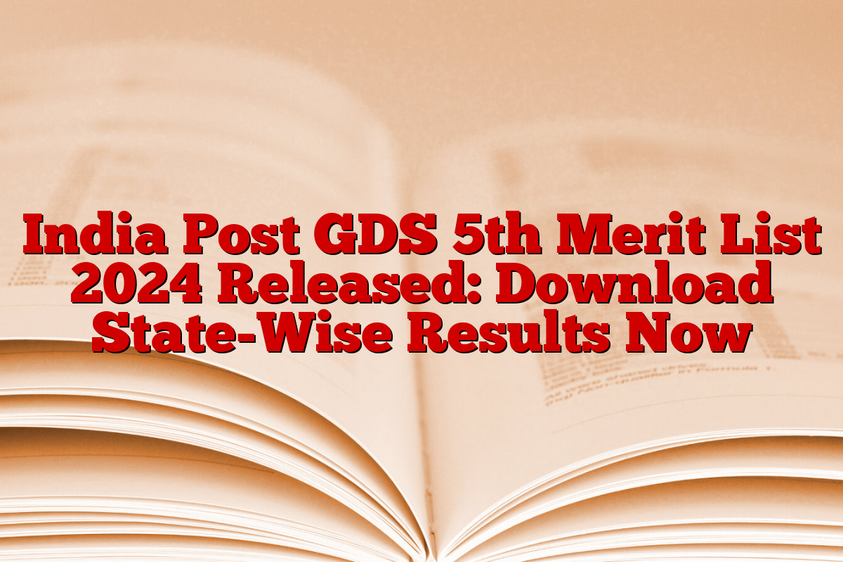 India Post GDS 5th Merit List 2024 Released: Download State-Wise Results Now