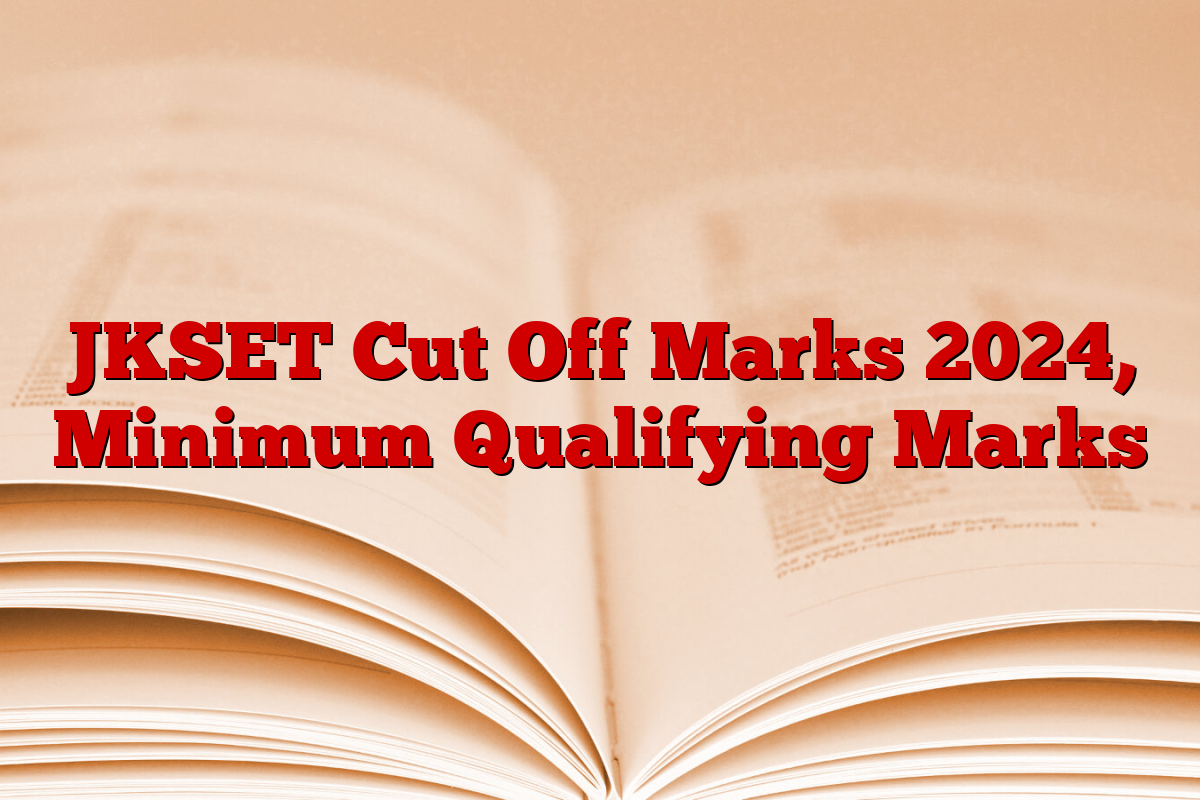 JKSET Cut Off Marks 2024, Minimum Qualifying Marks