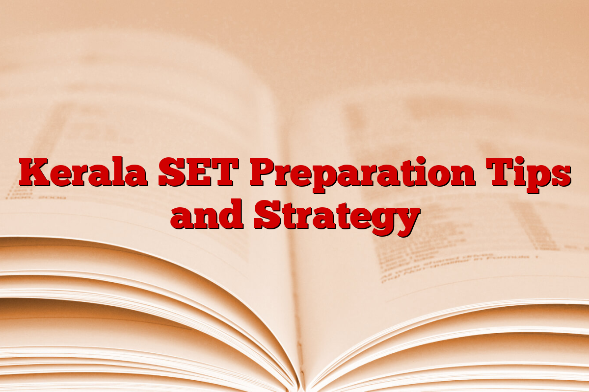 Kerala SET Preparation Tips and Strategy Kerala SET Preparation Tips and Strategy