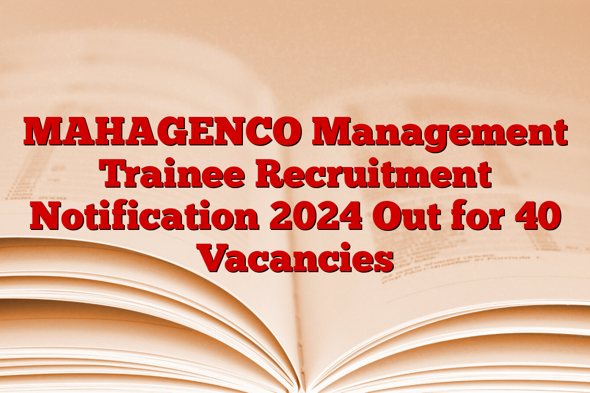 MAHAGENCO Management Trainee Recruitment Notification 2024 Out for 40 Vacancies MAHAGENCO Management Trainee Recruitment Notification 2024 Out for 40 Vacancies