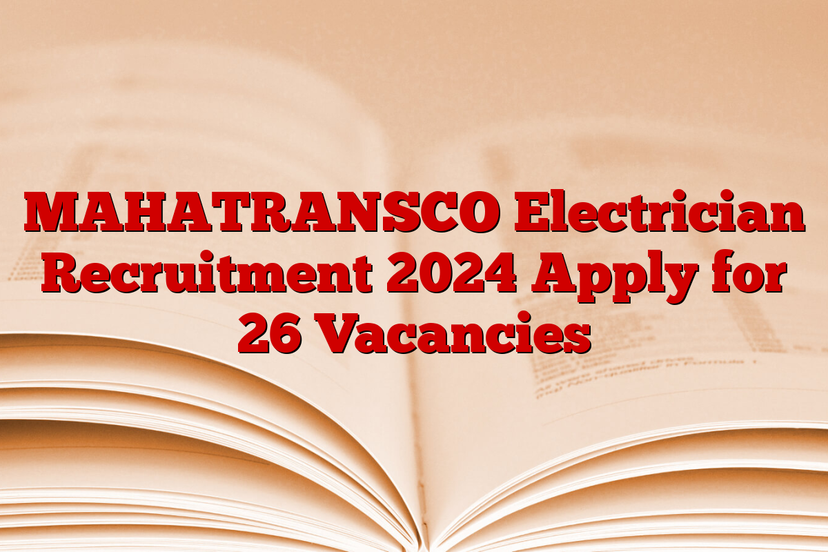 MAHATRANSCO Electrician Recruitment 2024 Apply for 26 Vacancies
