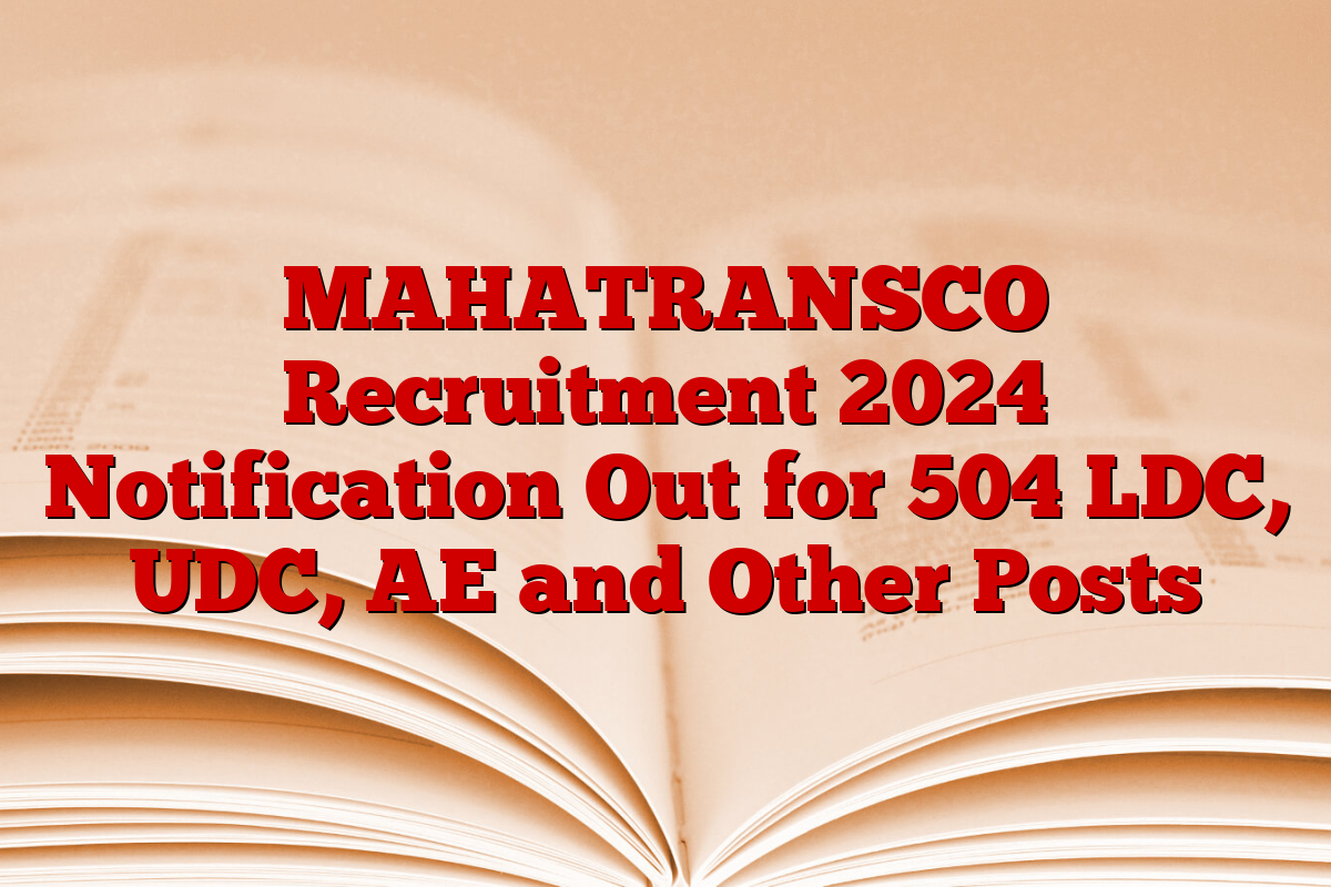 MAHATRANSCO Recruitment 2024 Notification Out for 504 LDC, UDC, AE and Other Posts MAHATRANSCO Recruitment 2024 Notification Out for 504 LDC, UDC, AE and Other Posts