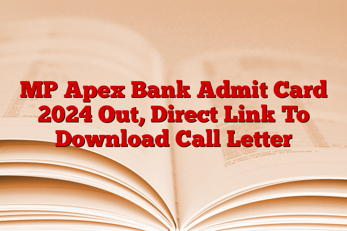 MP Apex Bank Admit Card 2024 Out, Direct Link To Download Call Letter